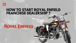 how to start royal enfield franchise dealership