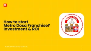 Read more about the article How to Start Metro Dosa Franchise – Investment & Profit