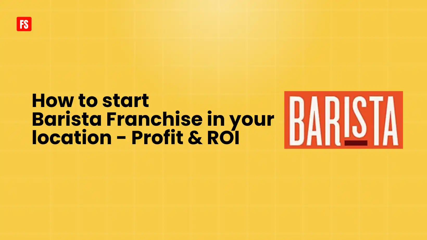 You are currently viewing Barista Franchise Cost | How to Start, ROI, Profit – 2024