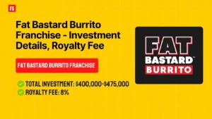 Read more about the article Fat Bastard Burrito Franchise – Investment Details, Royalty Fee