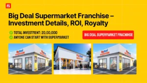 Read more about the article Big Deal Supermarket Franchise – Investment Details, ROI, Royalty