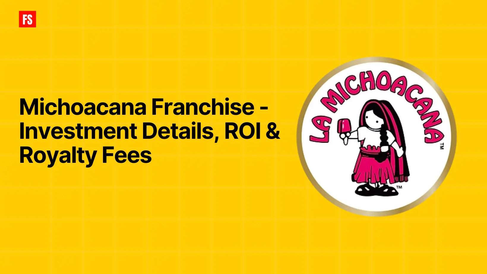 You are currently viewing Michoacana Franchise – Investment Details, ROI & Royalty Fees