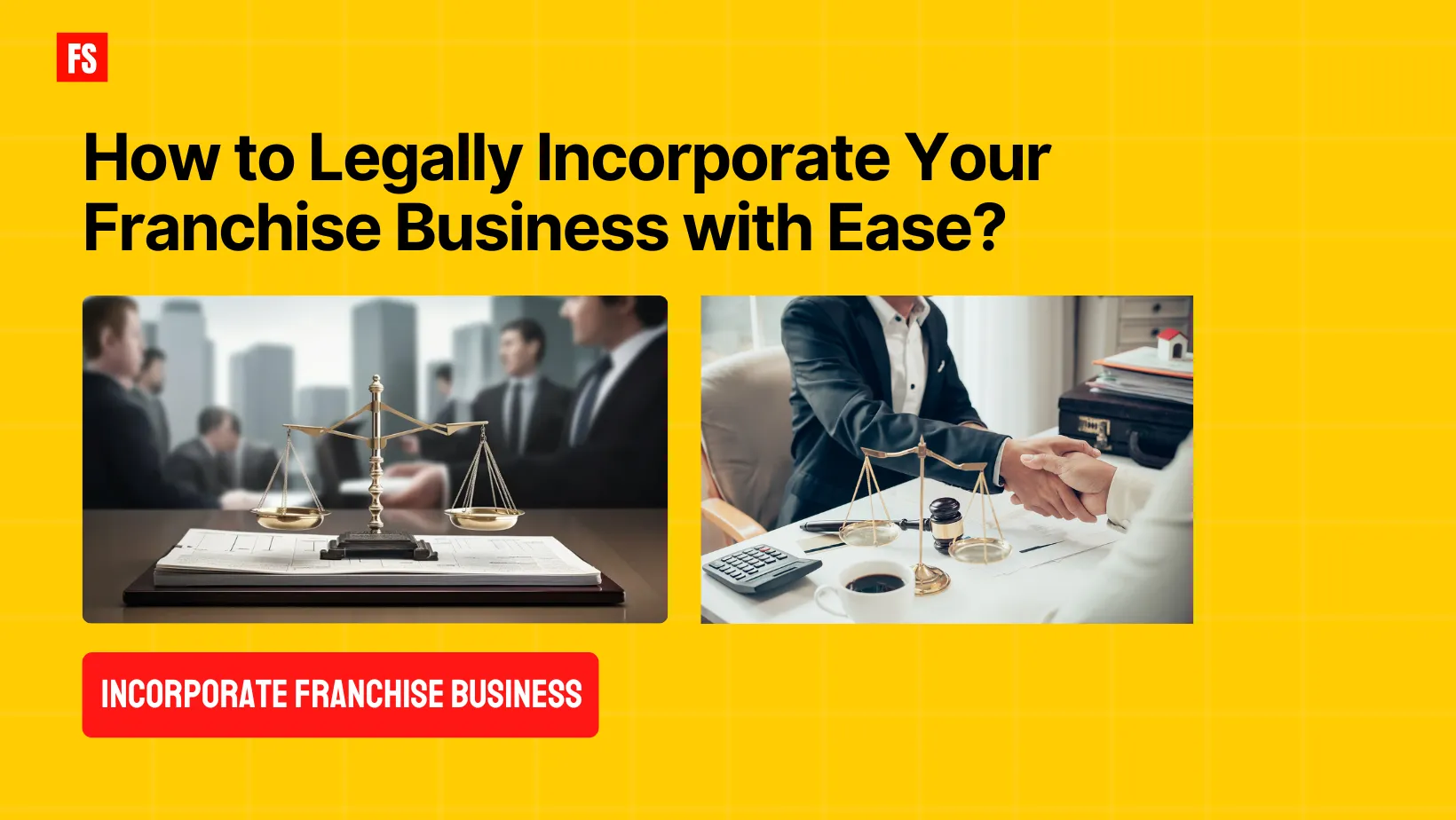 You are currently viewing How to Legally Incorporate Your Franchise Business with Ease?