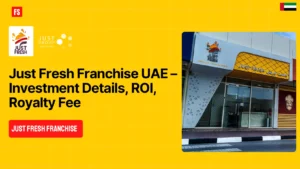 Read more about the article Just Fresh Franchise UAE – Investment Details, ROI, Royalty Fee