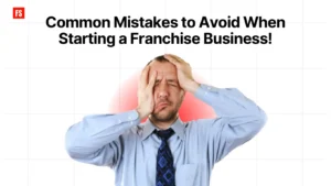 Read more about the article Common Mistakes to Avoid When Starting a Franchise Business!