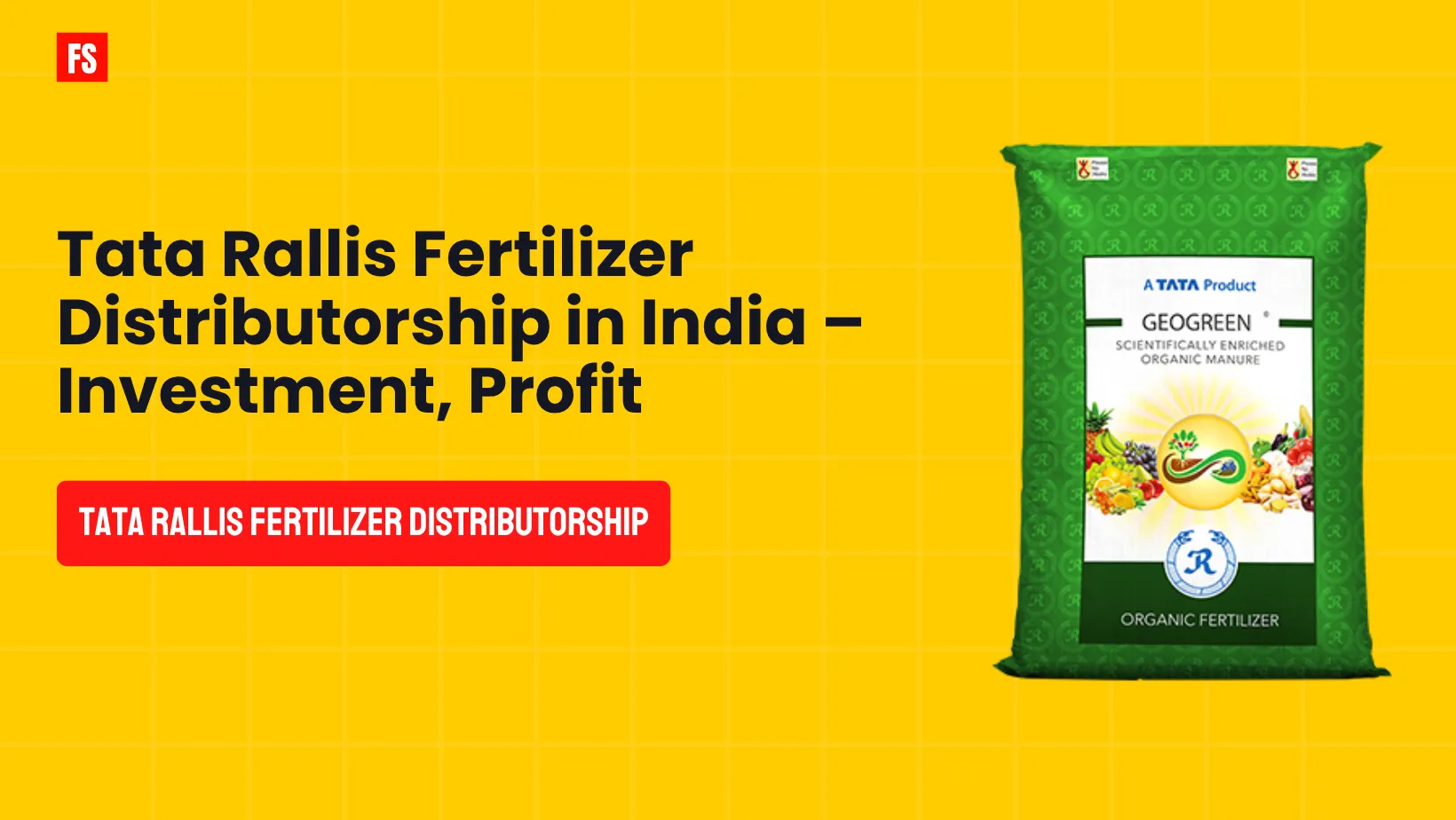 You are currently viewing Tata Rallis Fertilizer Distributorship in India – Investment, Profit